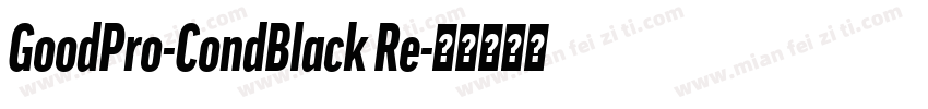 GoodPro-CondBlack Re字体转换